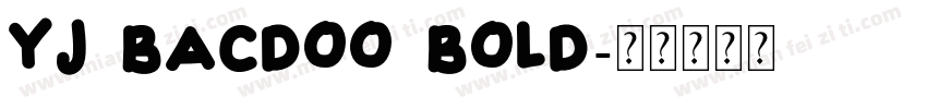 Yj BACDOO Bold字体转换
